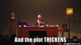 AND THE PLOT THICKENS.gif