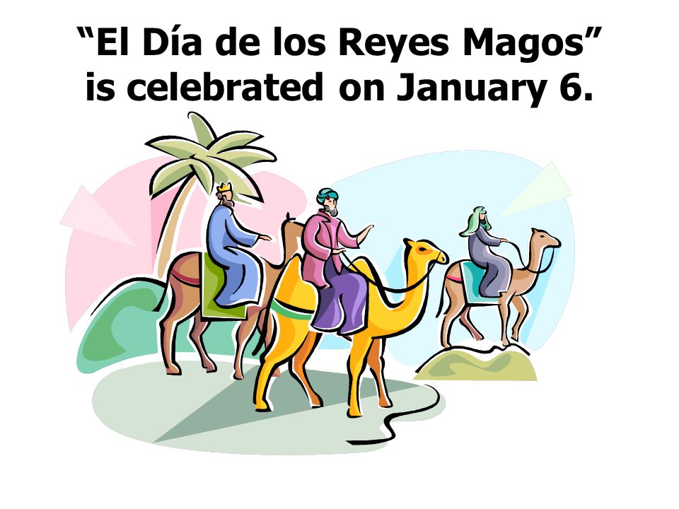 El+D%C3%ADa+de+los+Reyes+Magos+is+celebrated+on+January+6..jpg