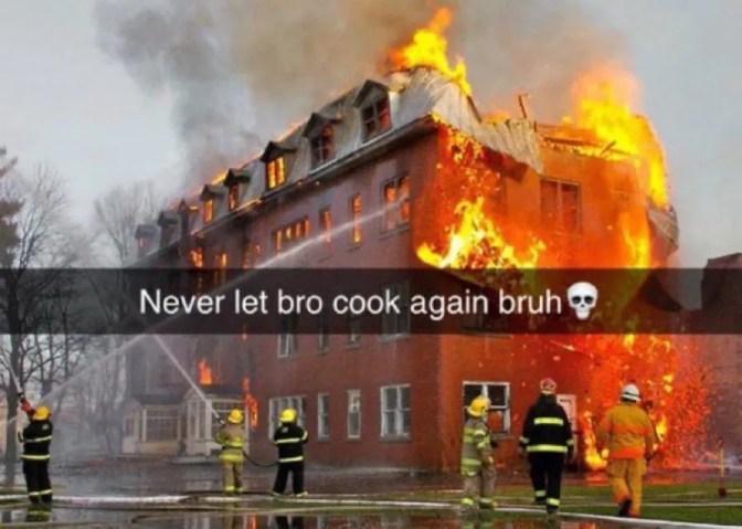 never-let-bro-cook-again-bruh.jpg