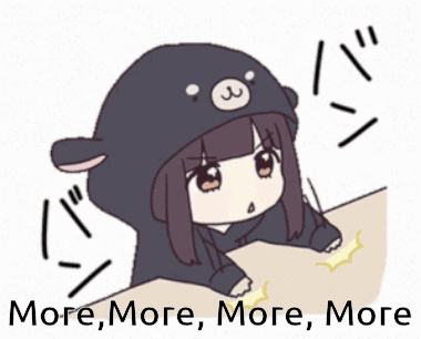 more-i-want-more.gif