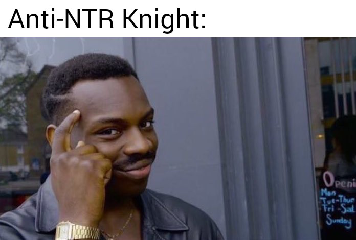 Roll-Safe-Anti-NTR-Knight.png