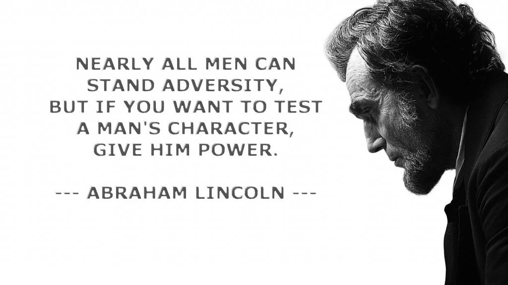Nearly-all-men-can-stand-adversity-but-if-you-want-to-test-a-mans-character-give-him-power.-Abraham-Lincoln-3.jpg