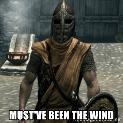 Must've been the wind Meme Generator - Imgflip