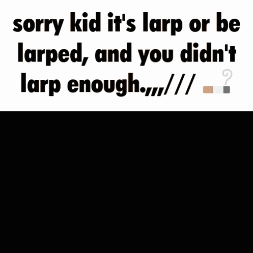 larp-sorry-kid.gif