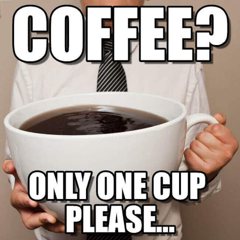 Huge-Cup-Of-Coffees-Coffee-Memes_480x480.jpg