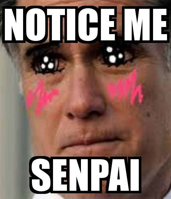 Notice me, Senpai!