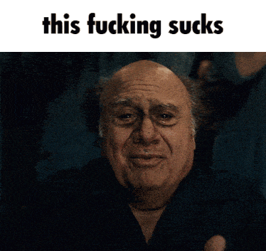 this-fucking-sucks-danny-devito.gif