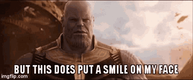 thanos-this-does-put-smile-on-my-face.gif