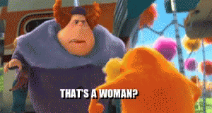 lorax-thats-a-woman.gif