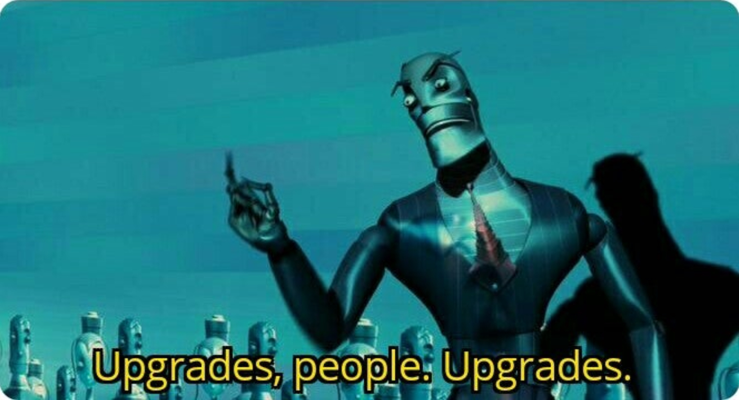 Upgrades-people-upgrades-meme-2.jpg