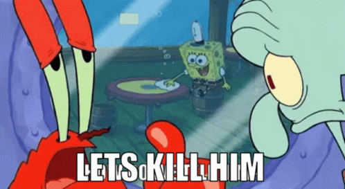 mr-krabs-lets-kill-him.gif