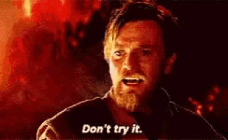 dont-try-it-obi-wan-kenobi.gif
