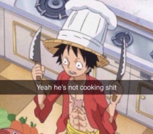 yeah he's not cooking shit : r/NANIKPosting